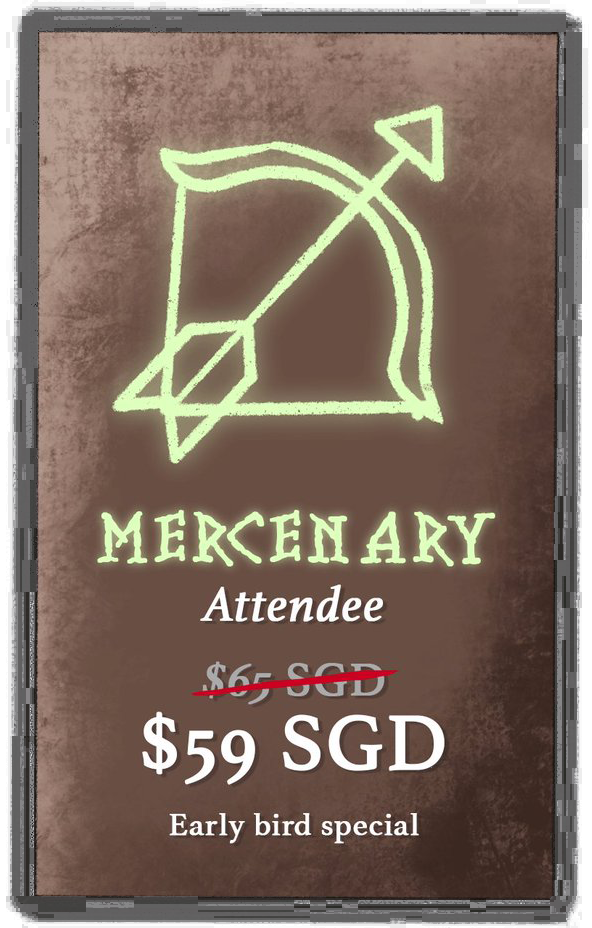 Mercenary (Attendee), $65 SGD ($59 SGD for early bird special)