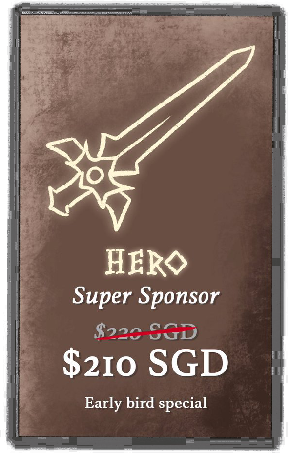 Hero (Super Sponsor), $65 SGD ($59 SGD for early bird special)